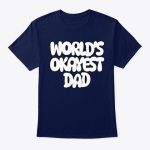 worlds okayest dad t shirt