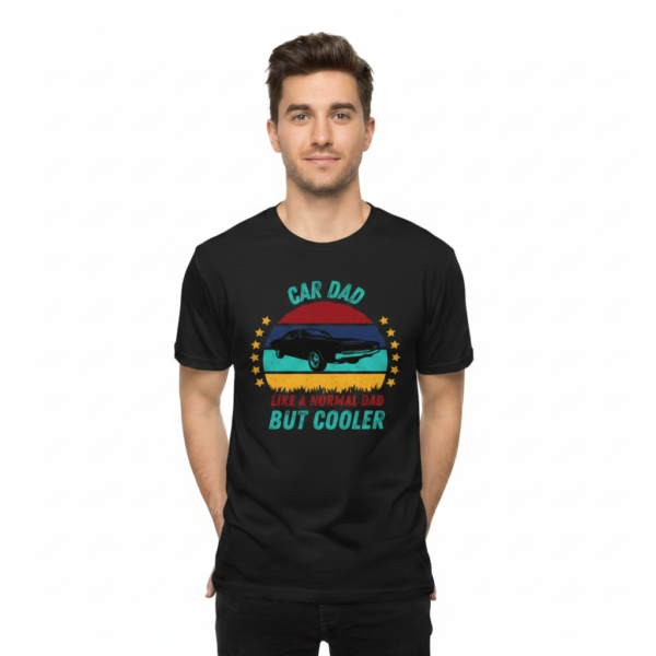 car dad like a normal dad but cooler t shirt