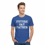 future gay father t shirt