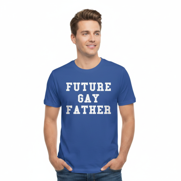 future gay father t shirt