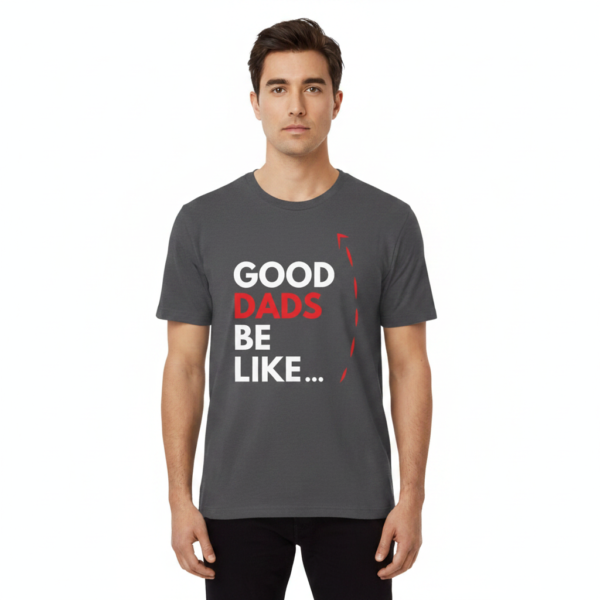good dads be like t shirt